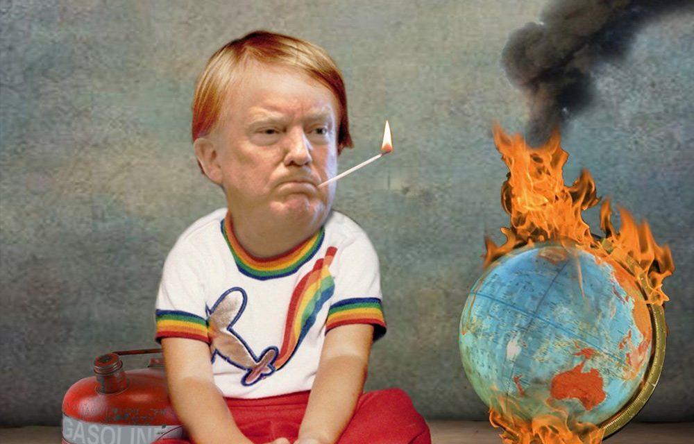 Arsonist Trump Douses the World in Gasoline and Lights a Match